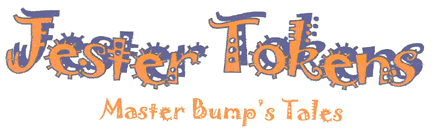 Jester tokens is one title Mr. Bump gives to his stories.